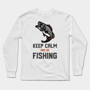 Keep Calm And Go Fishing Long Sleeve T-Shirt